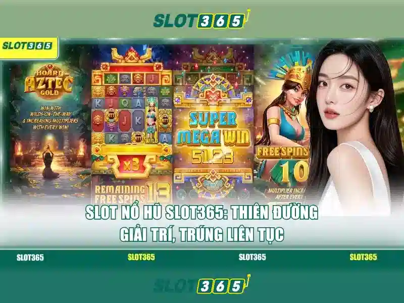 Slot365: Khám phá nền tảng chơi slot trực tuyến